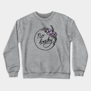 No Touchy Crewneck Sweatshirt